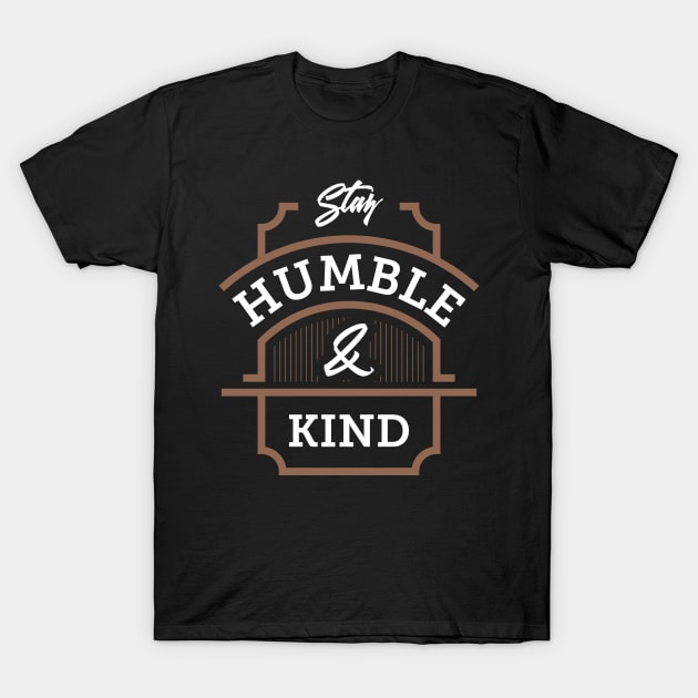 Stay Humble And Kind T-Shirt by teeleoshirts